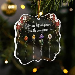 Sisters Are Different Flowers From The Same Garden Birth Flowers - Personalized Acrylic Ornament – view 5