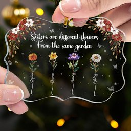 Sisters Are Different Flowers From The Same Garden Birth Flowers - Personalized Acrylic Ornament – view 4