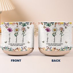 Sisters Are Different Flowers From The Same Garden - Personalized Pottery Mug – view 5