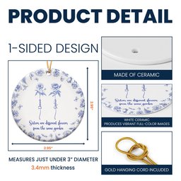 Sisters Are Different Flowers From The Same Garden Toile De Jouy - Personalized Ceramic Ornament – view 4