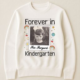 Forever In Kindergarten Custom Grade Teacher Gift - Personalized Photo Shirt – view 4