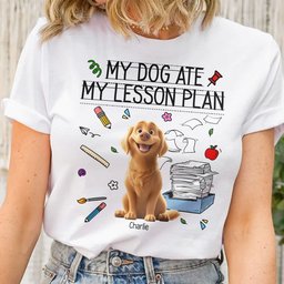 My Dog Ate My Lesson Plan Teacher - Personalized Shirt – view 2