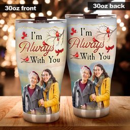 I'm Always With You - Personalized Memorial Tumbler – view 2