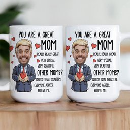 You Are A Great Mom - Funny Mom - Personalized Photo Mug – view 4