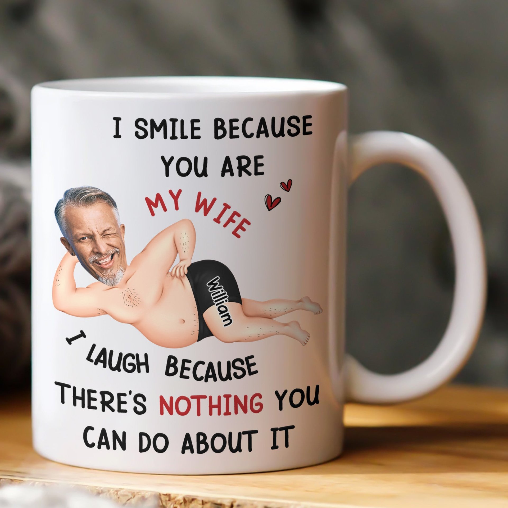 I Smile Because You Are My Wife - Funny Anniversary Gift, Valentine's Day Gifts - Personalized Photo Mug