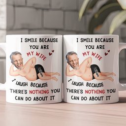 I Smile Because You Are My Wife - Funny Anniversary Gift, Valentine's Day Gifts - Personalized Photo Mug – view 2