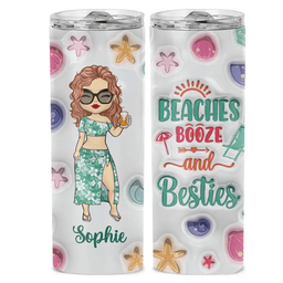 Beaches Booze And Besties - Bestie Personalized Custom 3D Inflated Effect Printed Skinny Tumbler - Summer Vacation Gift For B