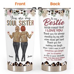 You Are My Soul Sister - Personalized Tumbler Cup - Anniversary, Birthday Gift For Friend, Soul Sister, Bff, Bestie, Best Friend - Photo 1