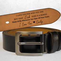 I Love You For Who You Are But That Sure Is A Bonus - Personalized Engraved Leather Belt - Gift For Husband - Photo 1