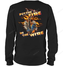 Puttin' Fire In The Wire Lineman Shirt L005 – Long Sleeve