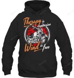 Therapy Is Expensive Wind Is Free Biker Shirt BI012 – Hoodie