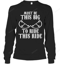 Must Be This Big To Ride Biker Shirt BI015 – Long Sleeve
