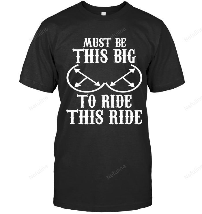 Must Be This Big To Ride Biker Shirt BI015 – T-Shirt