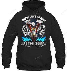 Bikers Don't Go Gray Shirt BI008 – Hoodie