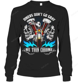 Bikers Don't Go Gray Shirt BI008 – Long Sleeve