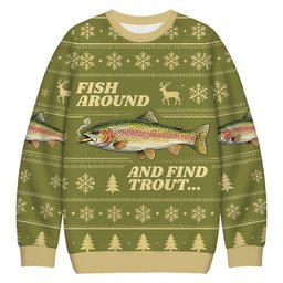 Fish Around and Find Trout Meme Christmas Ugly Sweater Funny Christmas Clothing Gifts