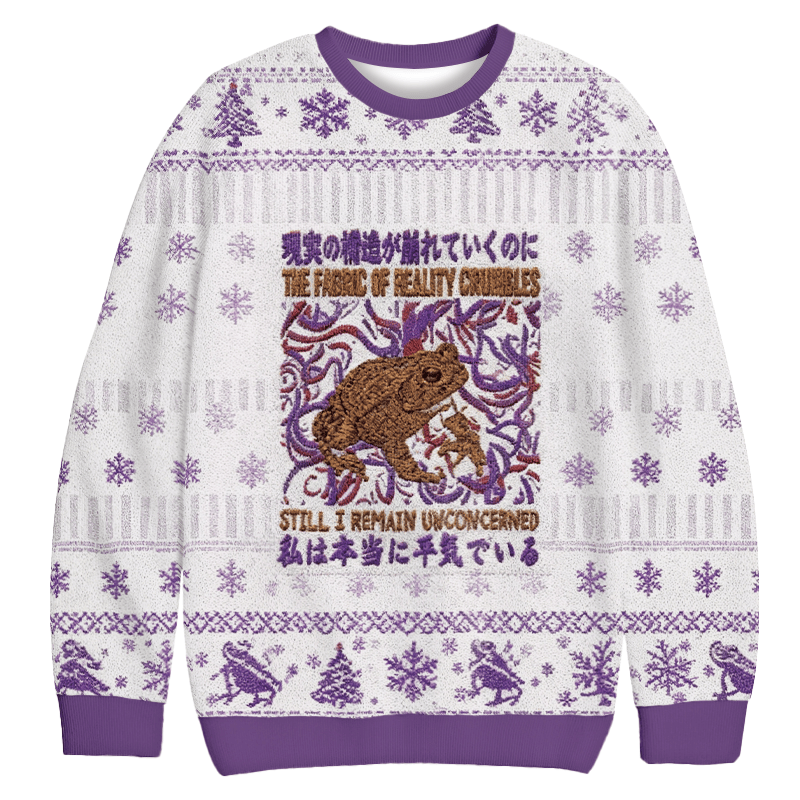 Fabric Of Reality Crumbles Still I Remain Unconcerned Christmas Ugly Sweater Xmas Gear