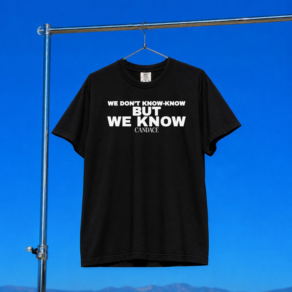 Candace Owens Merch 2026 We Know T-Shirt Candace Owens Shirt Present For Friends