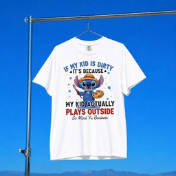 Stitch If My Kid Is Dirty It_s Because My Kid Actually Plays Outside So Mind Ya Business Shirt
