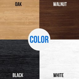May include: A four-quadrant color swatch display featuring wood grain textures. The top left is labeled OAK in light tan, top right is WALNUT in dark brown, bottom left is BLACK, and bottom right is WHITE. A central white circle displays the text COLOR.