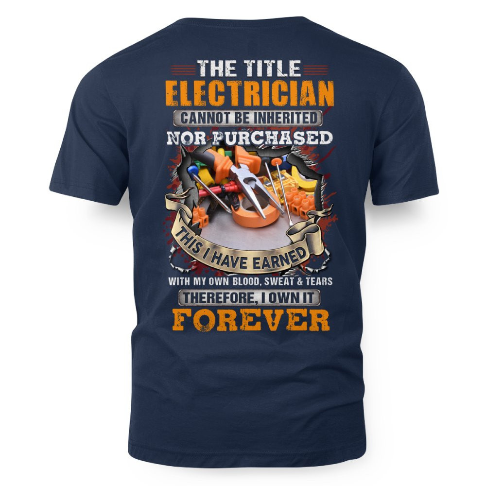 The Title Electrician Cannot Be Inherited - Electrician Pride T-Shirt, Hoodie & More-#M060925IOWN10BELECZ7