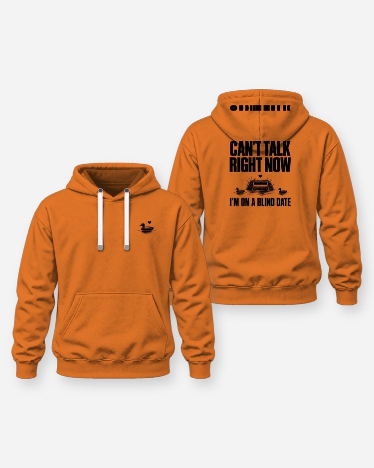 Can't Talk Right Now I'm On A Blind Date Duck Hunting T-Shirt - Hoodie