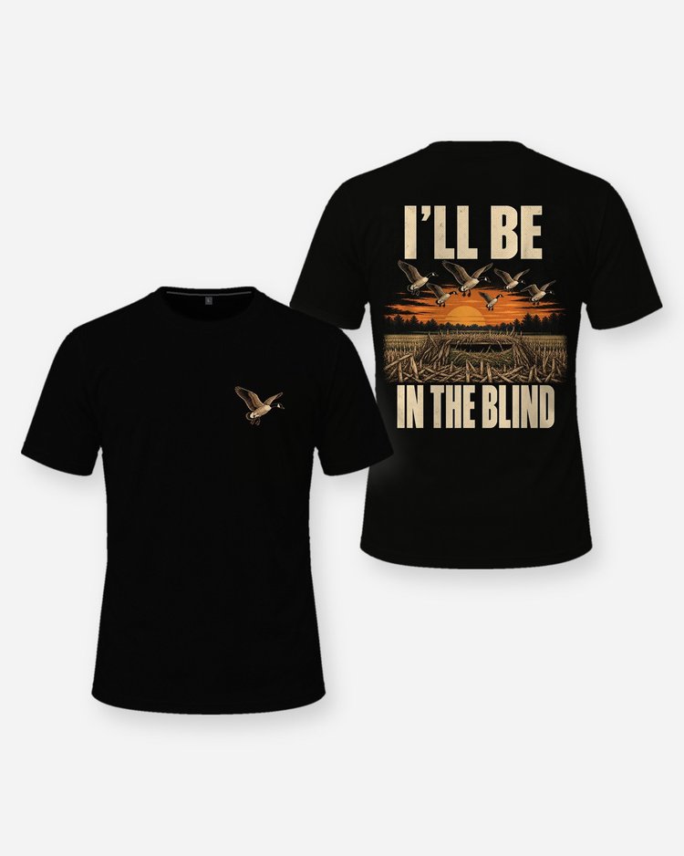 I'll Be In The Blind Canada Goose Hunting Shirt - front and back