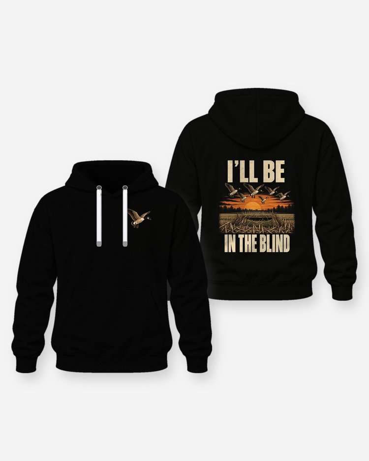 I'll Be In The Blind Canada Goose Hunting Shirt - Hoodie