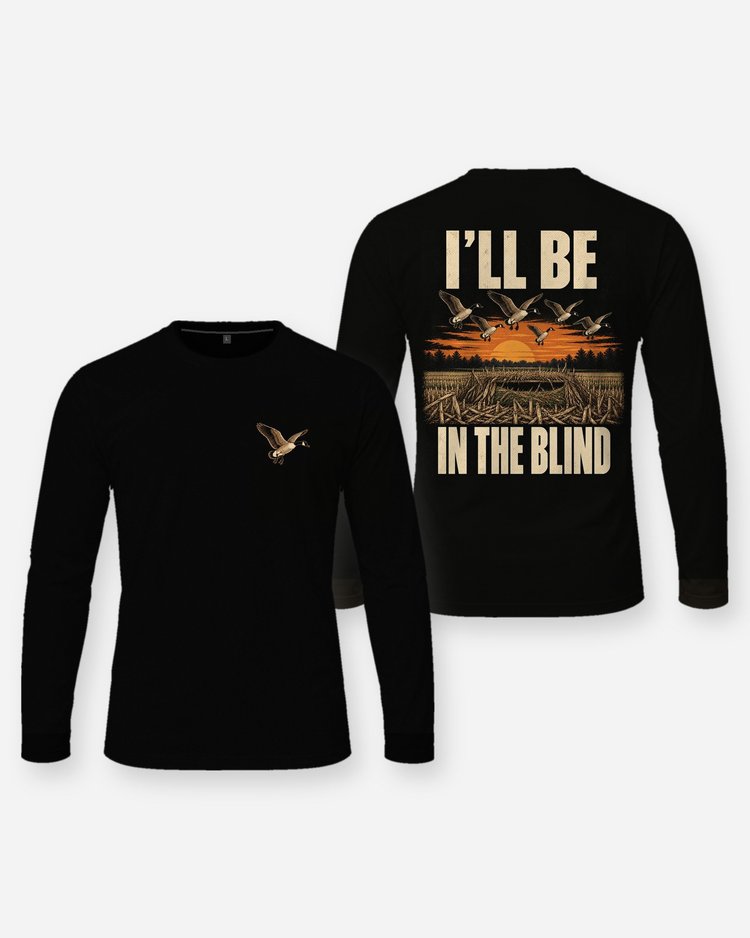 I'll Be In The Blind Canada Goose Hunting Shirt - Long Sleeve