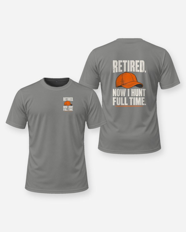 Retired Now I Hunt Full Time Funny Hunting Retirement T-Shirt - front and back