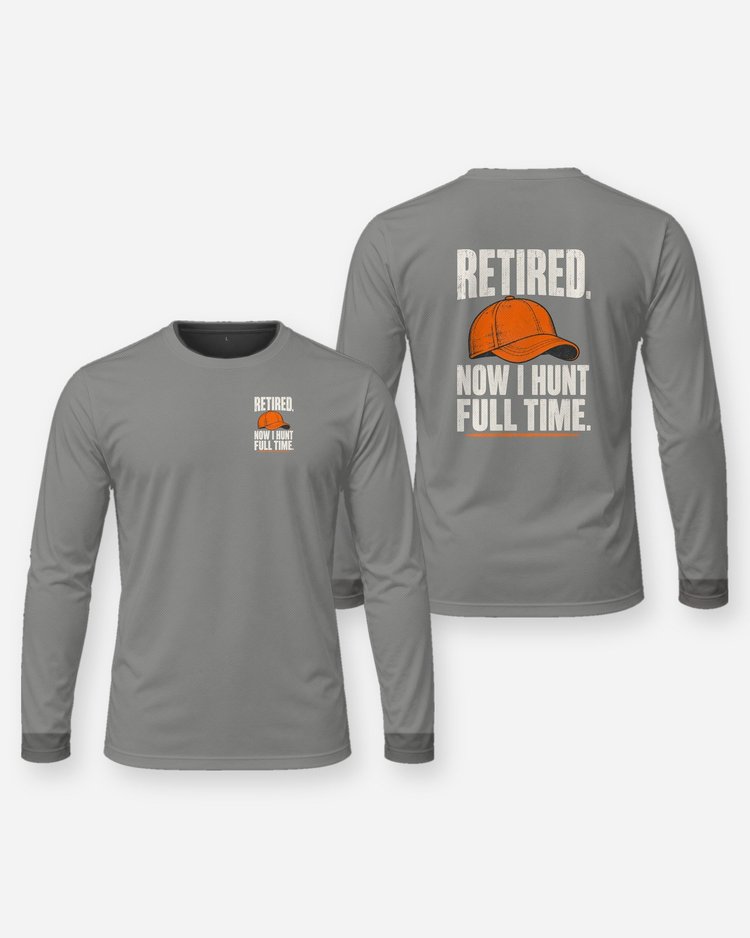 Retired Now I Hunt Full Time Funny Hunting Retirement T-Shirt - Long Sleeve