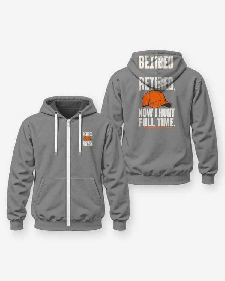 Retired Now I Hunt Full Time Funny Hunting Retirement T-Shirt - Zip Hoodie