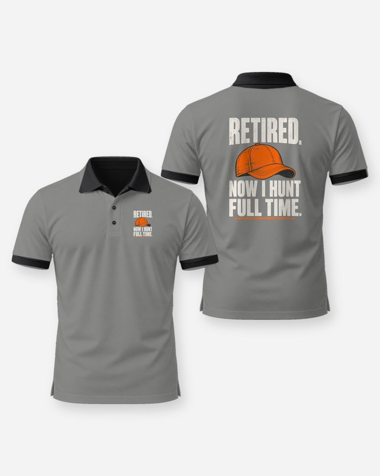 Retired Now I Hunt Full Time Funny Hunting Retirement T-Shirt - Polo
