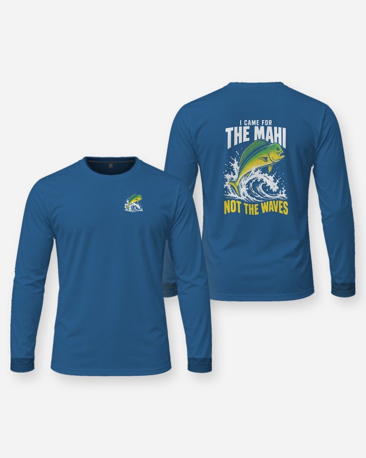 I Came For The Mahi Not The Waves Offshore Fishing T-Shirt - Long Sleeve