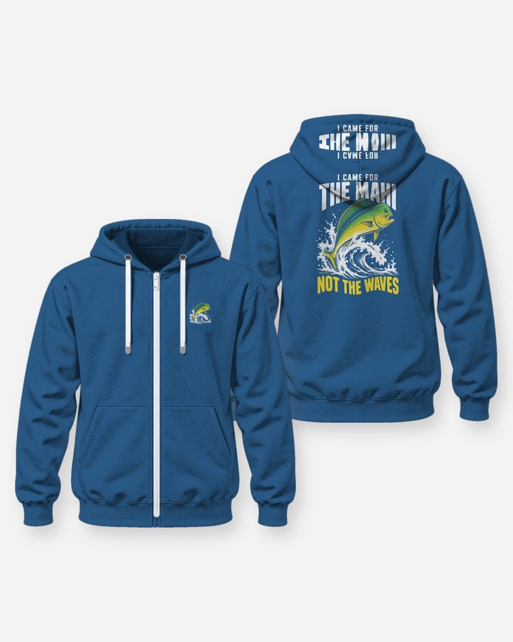 I Came For The Mahi Not The Waves Offshore Fishing T-Shirt - Zip Hoodie