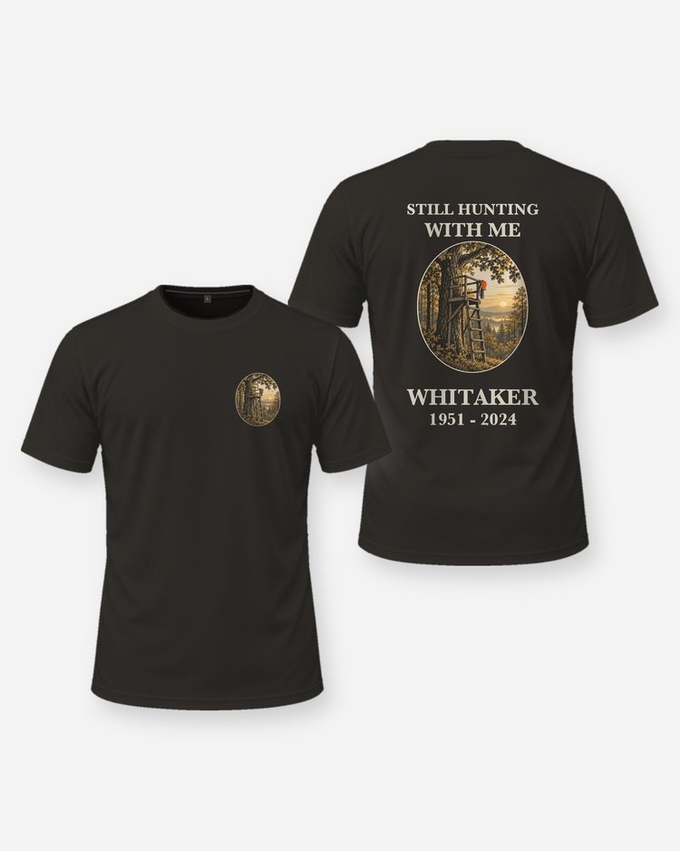 Still Hunting With Me Custom Memorial Deer Hunting Shirt - front and back