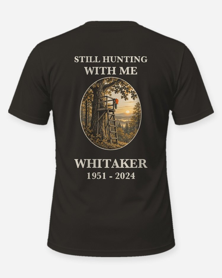 Still Hunting With Me Custom Memorial Deer Hunting Shirt - back