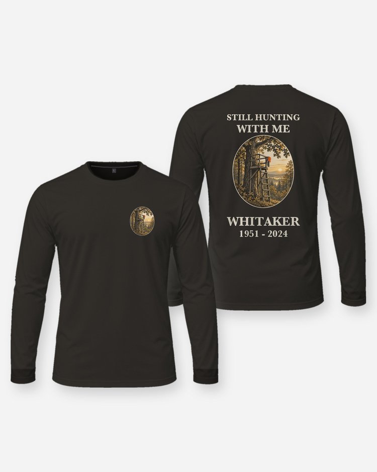 Still Hunting With Me Custom Memorial Deer Hunting Shirt - Long Sleeve
