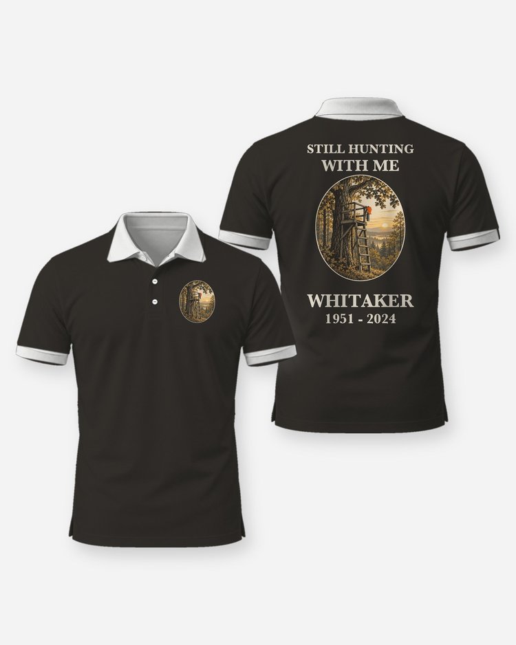 Still Hunting With Me Custom Memorial Deer Hunting Shirt - Polo